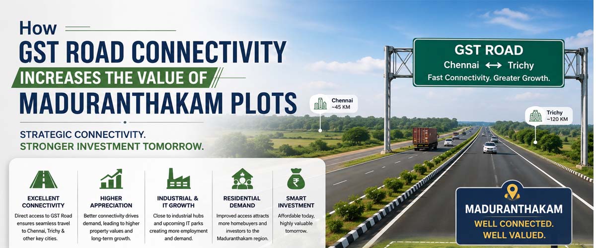 How GST Road Connectivity Increases the Value of Maduranthakam Plots