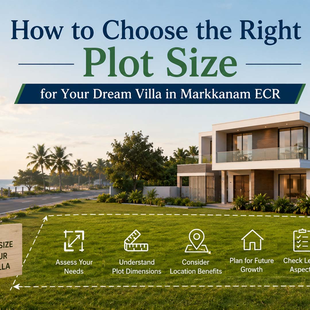 How to Choose the Right Plot Size for Your Dream Villa in Markkanam ECR
